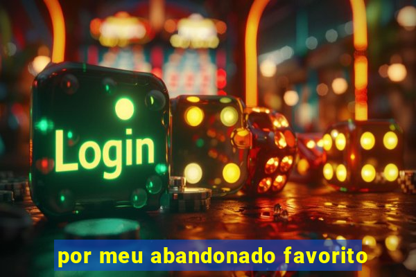 por meu abandonado favorito